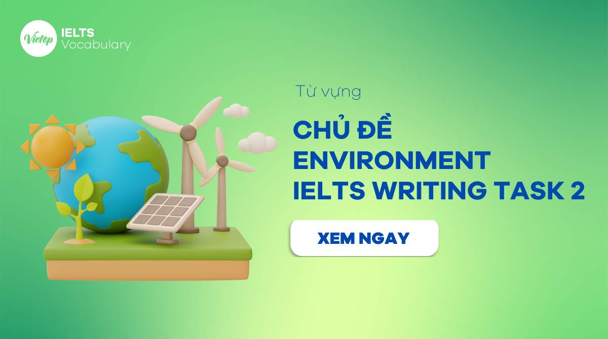 từ vựng IELTS Writing Task 2 chủ đề environment