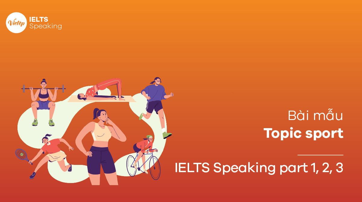 Topic sport- Bài mẫu IELTS Speaking part 1, 2, 3