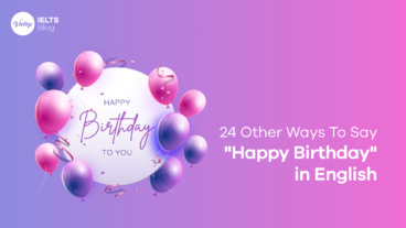 24 Other Ways To Say "Happy Birthday" in English