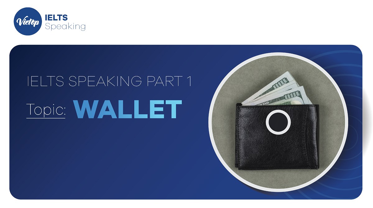 Bài mẫu topic Wallet - IELTS Speaking part 1