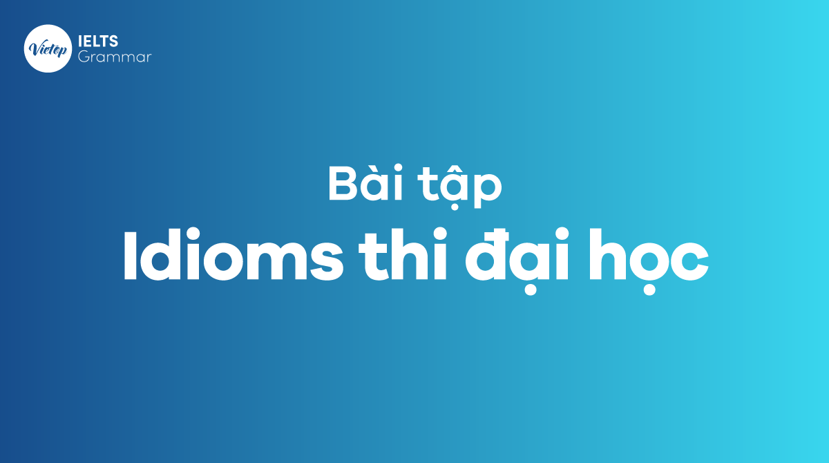 bài tập Idioms thi đại học