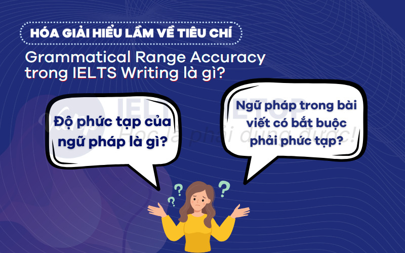 Tiêu chí Grammatical Range Accuracy trong IELTS Writing là gì?