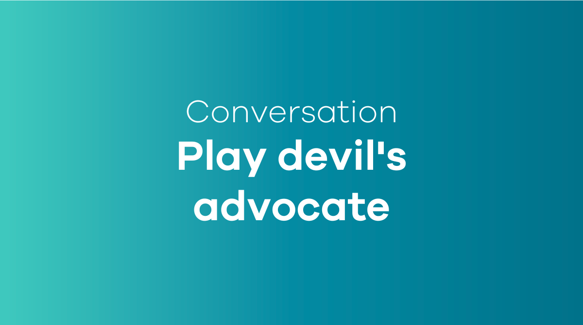 Play devil's advocate