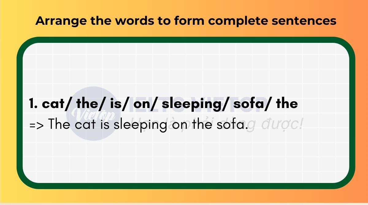 Arrange the words to form complete sentences 2