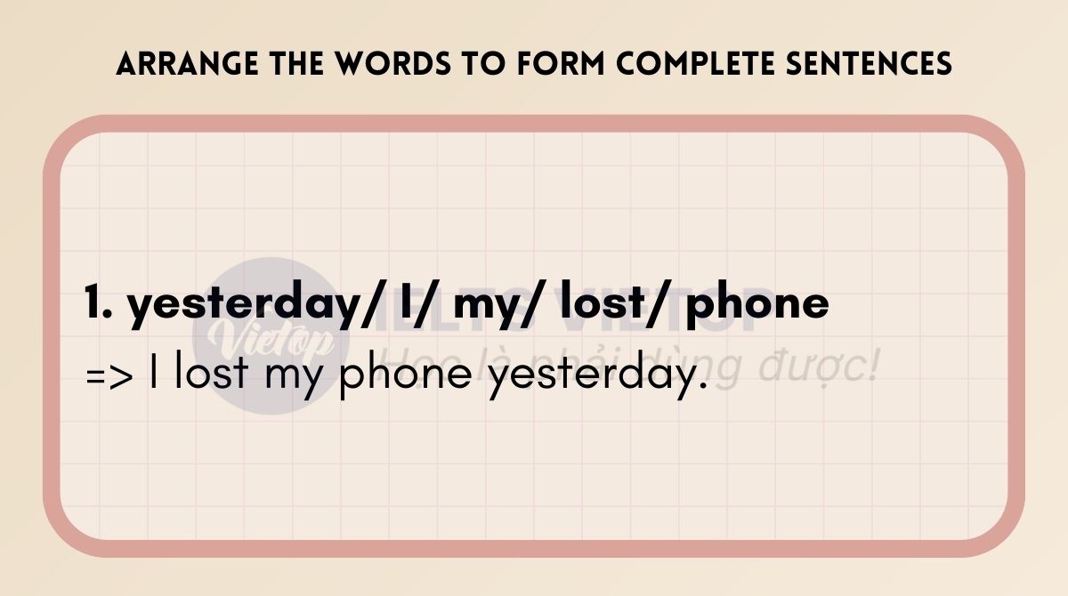 Arrange the words to form complete sentences