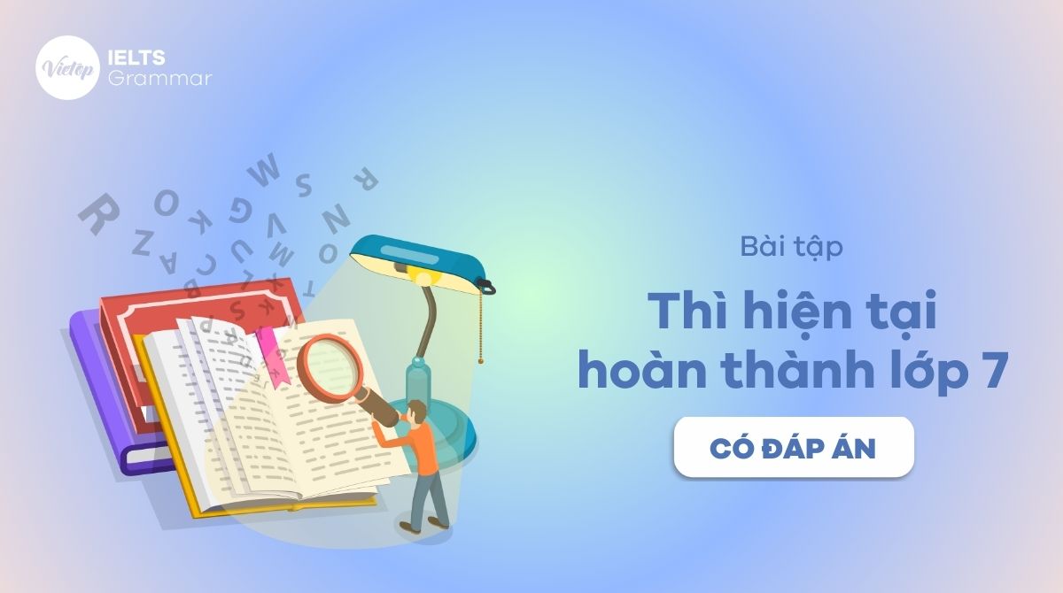 Bài tập thì hiện tại hoàn thành lớp 7