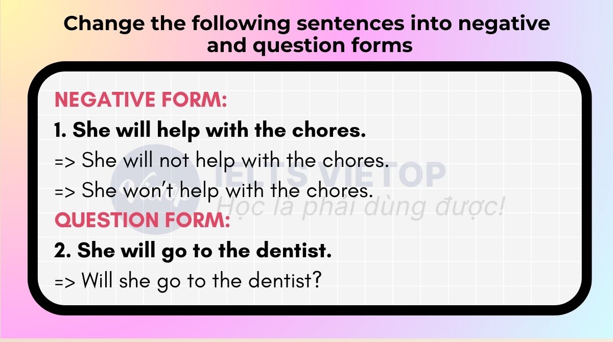 Change the following sentences into negative and question forms