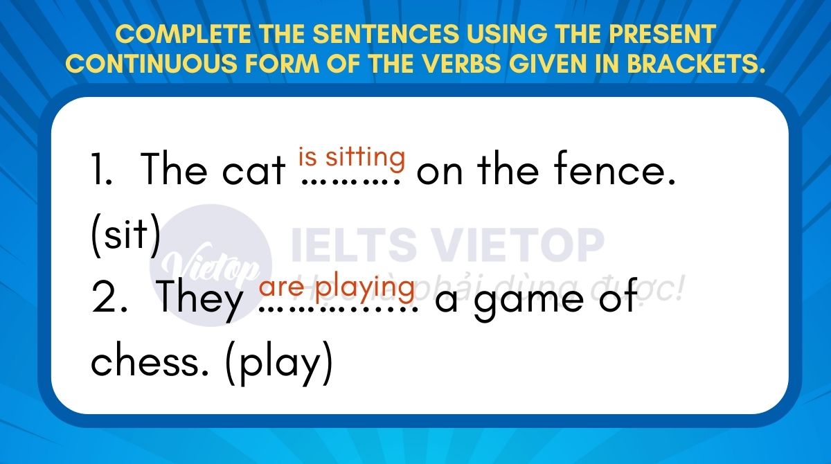 Complete the sentences using the present continuous form of the verbs given in brackets