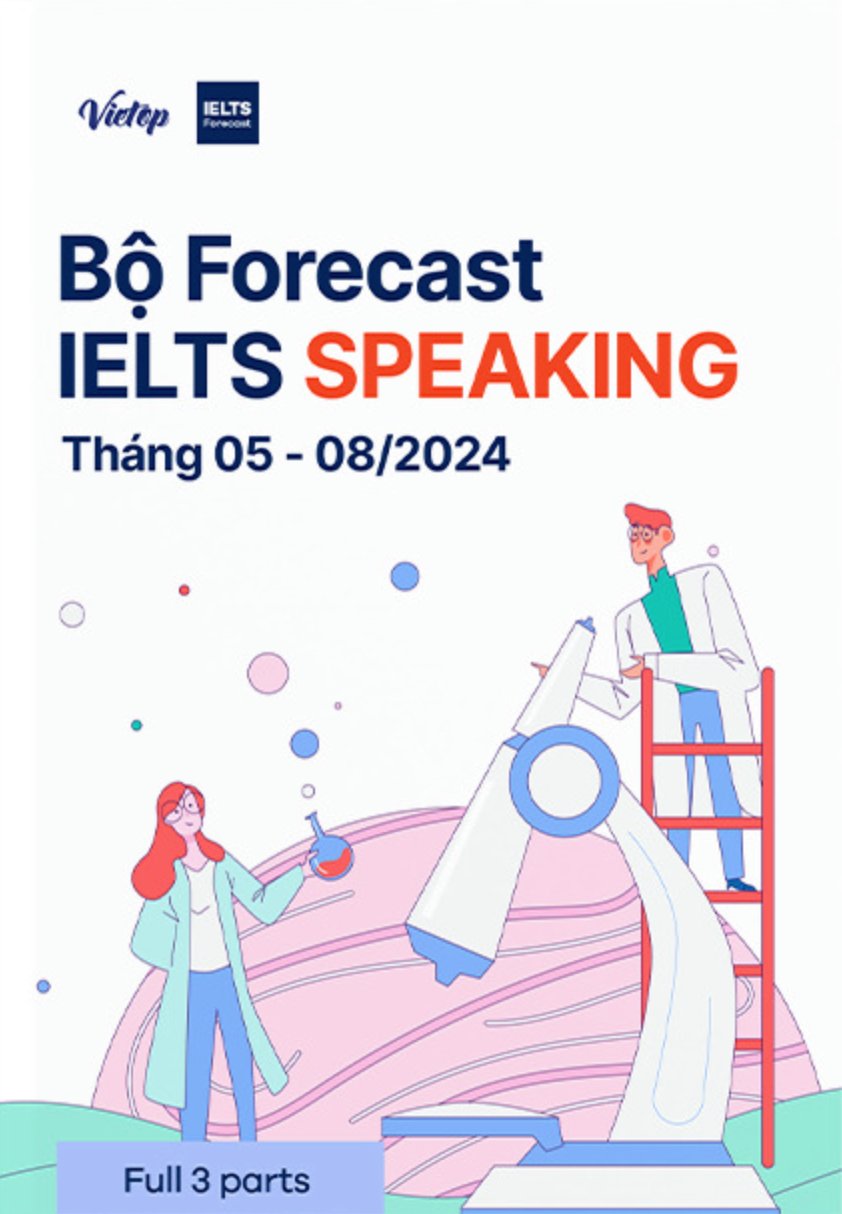 Bộ Forecast IELTS SPEAKING tháng 05 – 08/2024