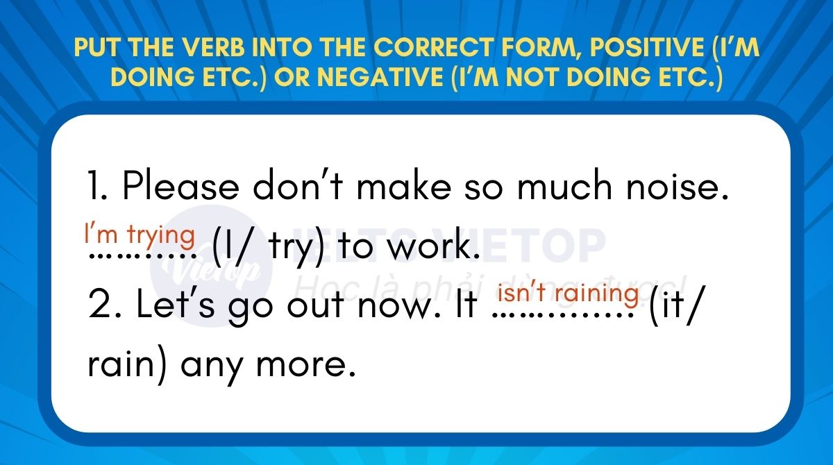 Put the verb into the correct form positive Im doing etc. or negative Im not doing etc
