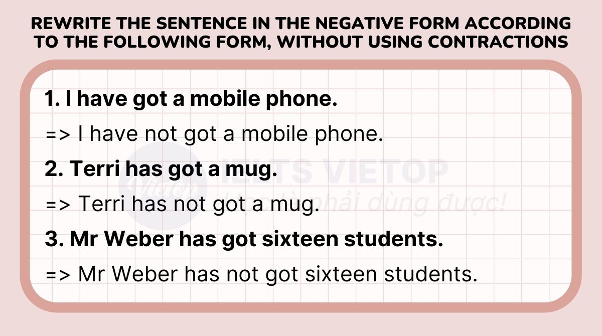 Rewrite the sentence in the negative form according to the following form, without using contractions
