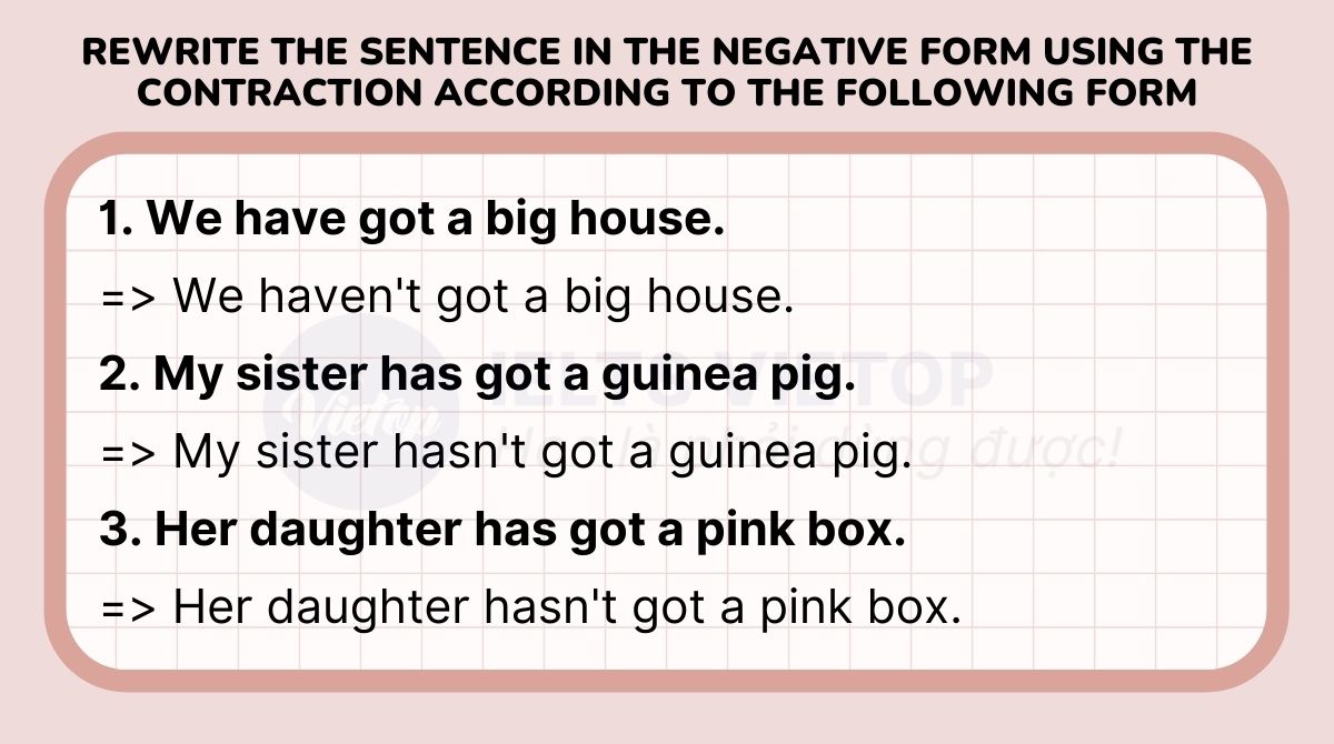 Rewrite the sentence in the negative form using the contraction according to the following form