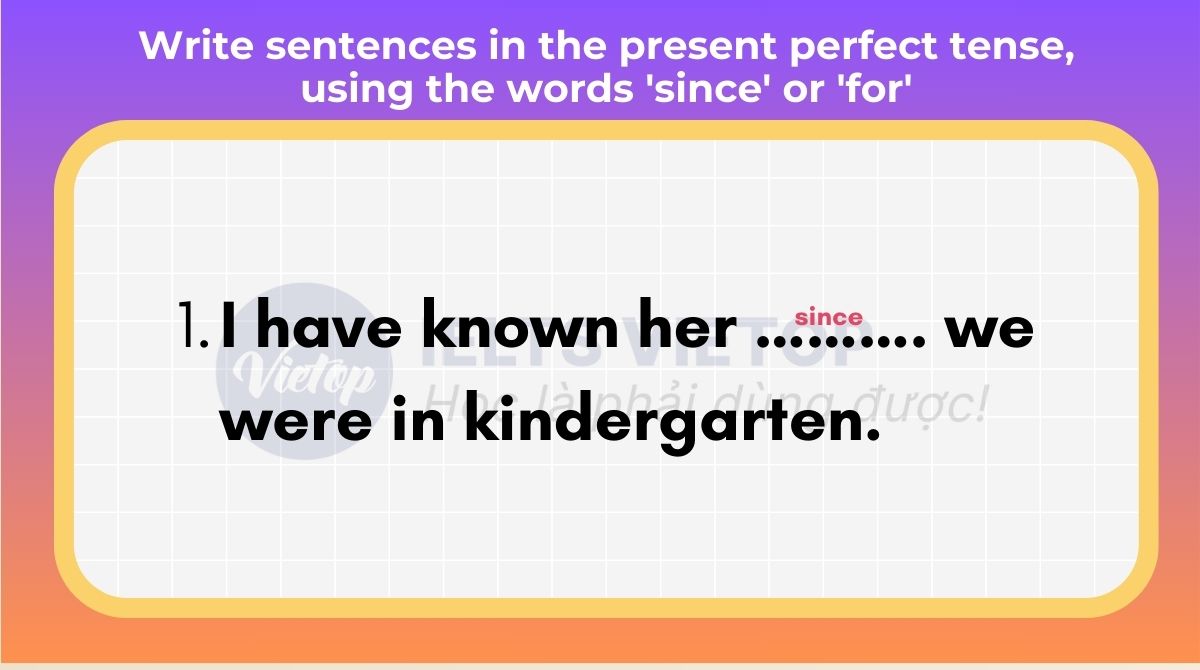 Write sentences in the present perfect tense using the words since or for