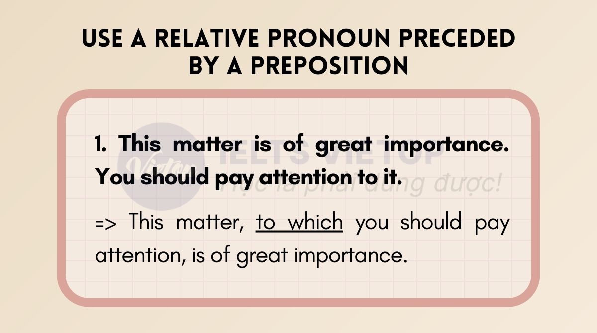 Use a relative pronoun preceded by a preposition to combine each pair of sentences
