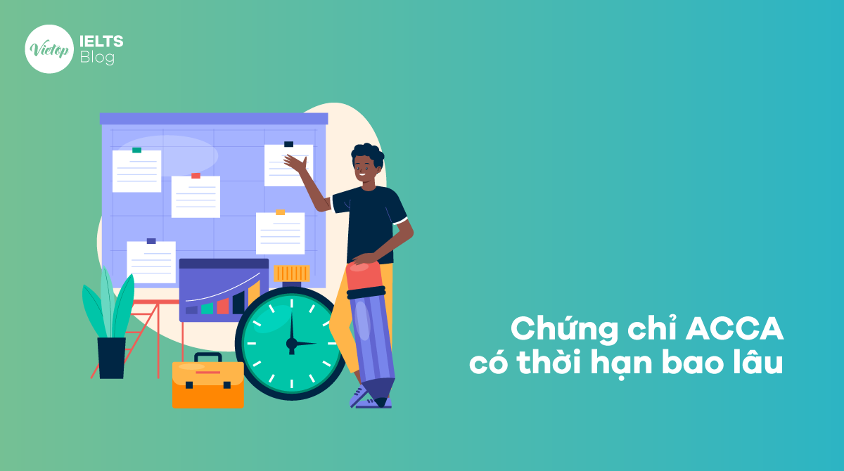 Chứng chỉ ACCA có thời hạn bao lâu?