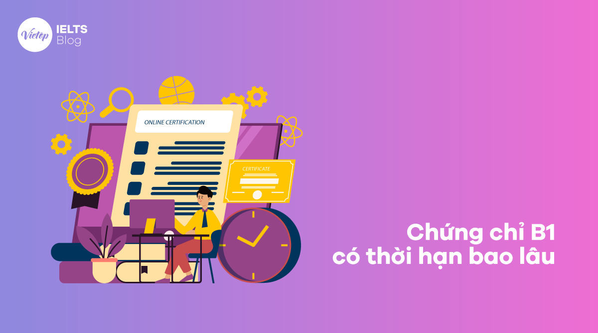 Chứng chỉ B1 có thời hạn bao lâu