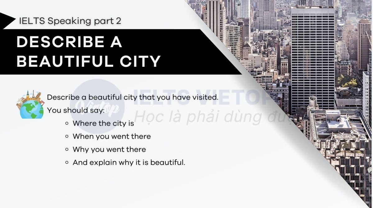 Describe a beautiful city - IELTS Speaking part 2