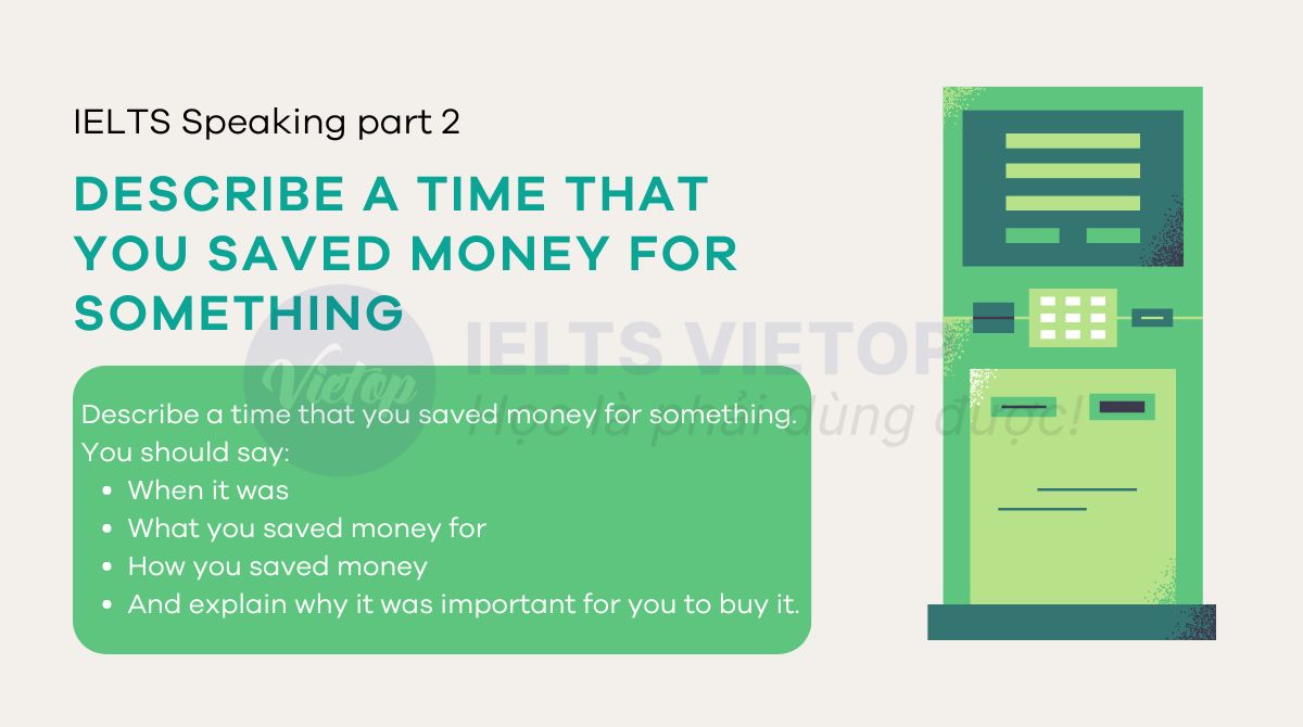 Describe a time that you saved money for something - IELTS Speaking part 2