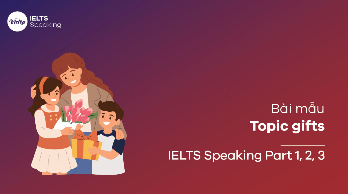 Topic gifts - IELTS Speaking Part 1, 2, 3
