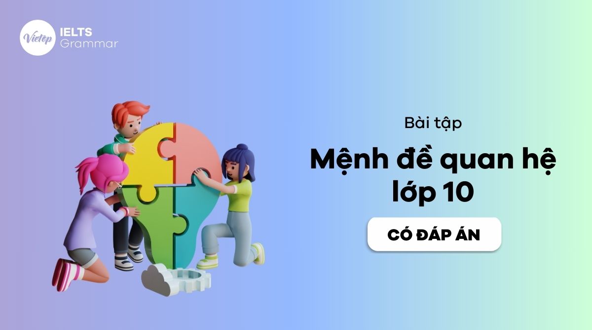 Bài tập mệnh đề quan hệ lớp 10