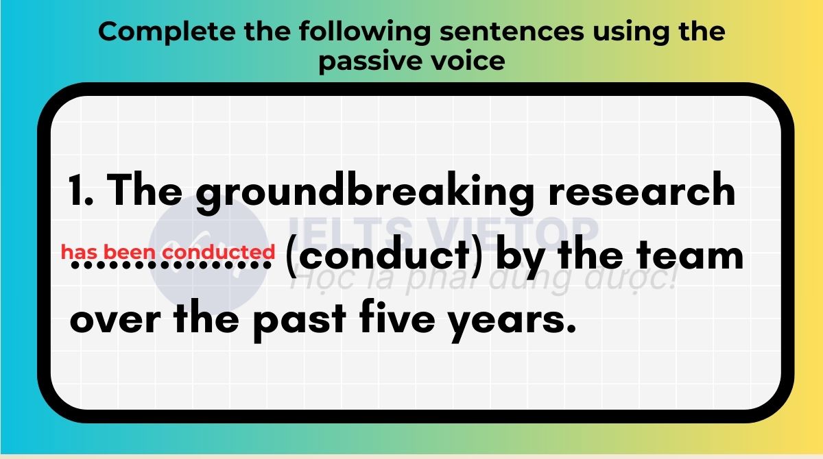 Complete the following sentences using the passive voice 1