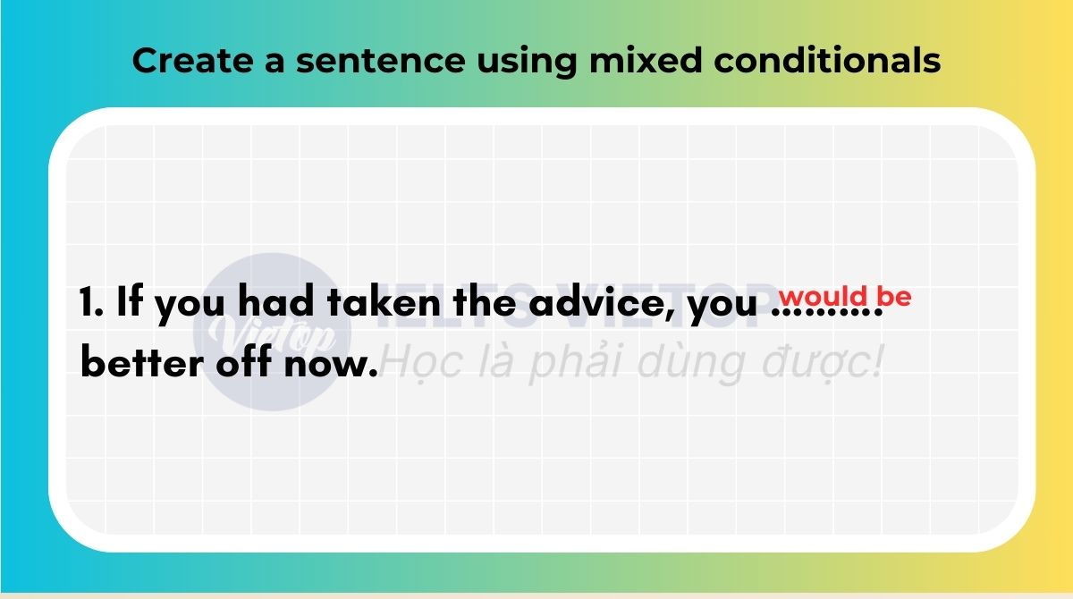 Create a sentence using mixed conditionals