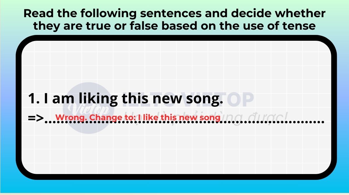 Read the following sentences and decide whether they are true or false based on the use of tense