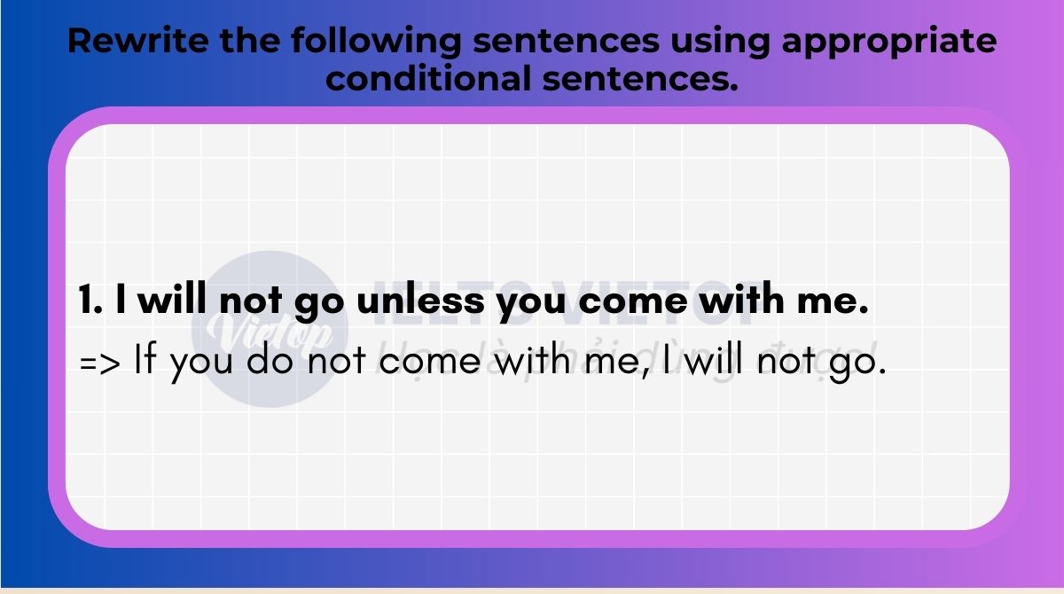 Rewrite the following sentences using appropriate conditional sentences