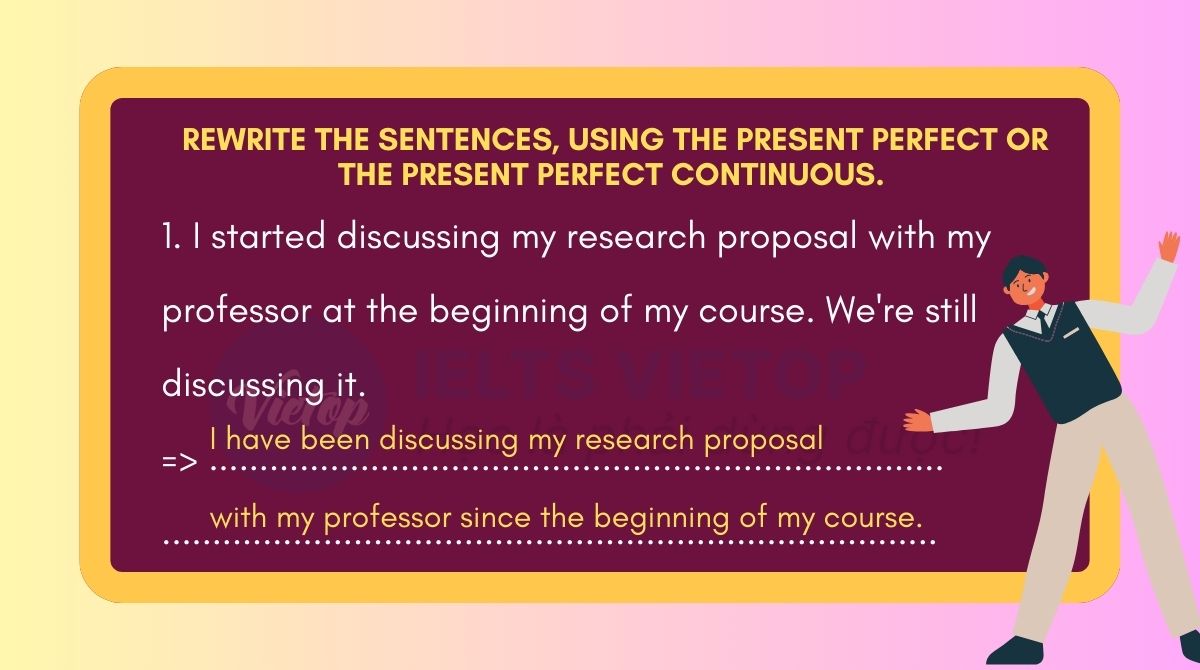 Rewrite the sentences, using the present perfect or the present perfect continuous 