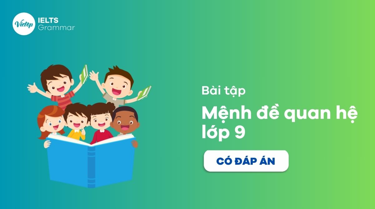 Bài tập mệnh đề quan hệ lớp 9