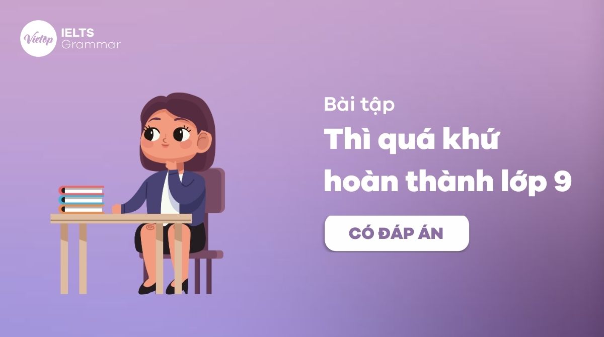 Bài tập thì quá khứ hoàn thành lớp 9