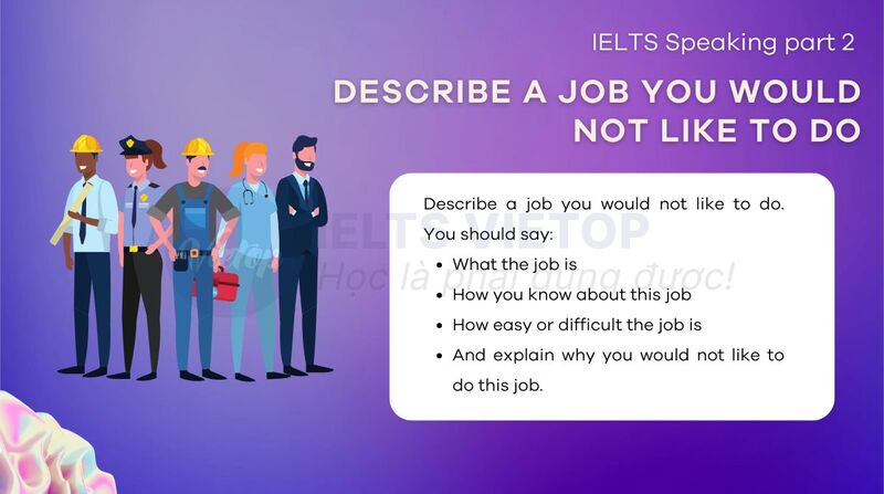 Describe a job you would not like to do - IELTS Speaking part 2