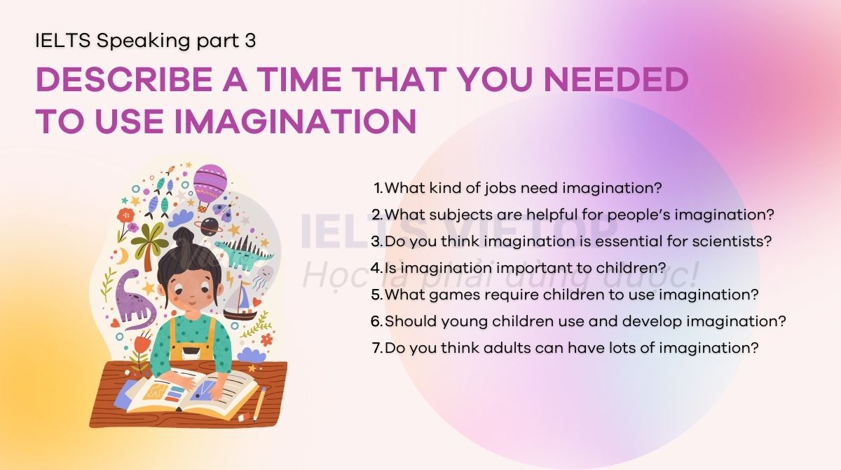 Describe a time that you needed to use imagination – Bài mẫu IELTS Speaking part 3