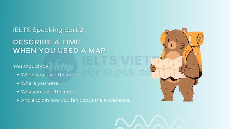 Describe a time when you used a map - IELTS Speaking part 2