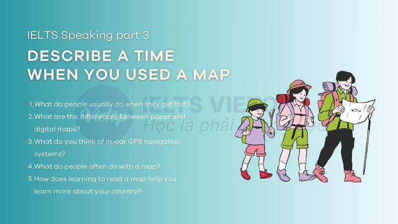 Describe a time when you used a map - IELTS Speaking part 3