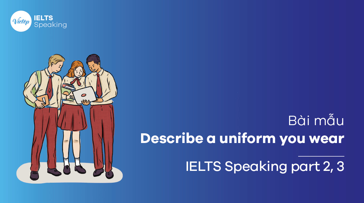 Describe a uniform you wear - IELTS Speaking part 2, part 3