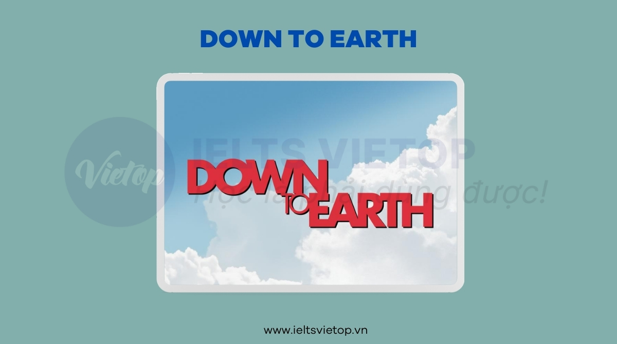 Down to earth là gì