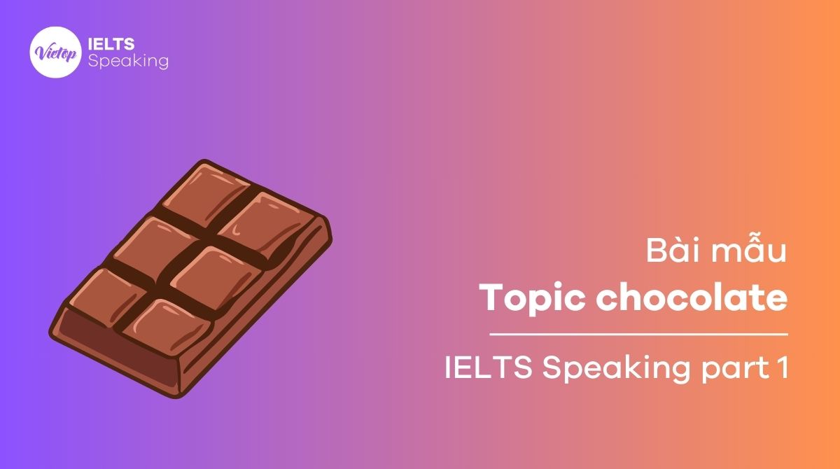 Bài mẫu topic chocolate - IELTS Speaking part 1