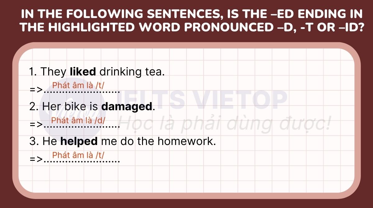 In the following sentences, is the –ed ending in the highlighted word pronounced –d, -t or –id