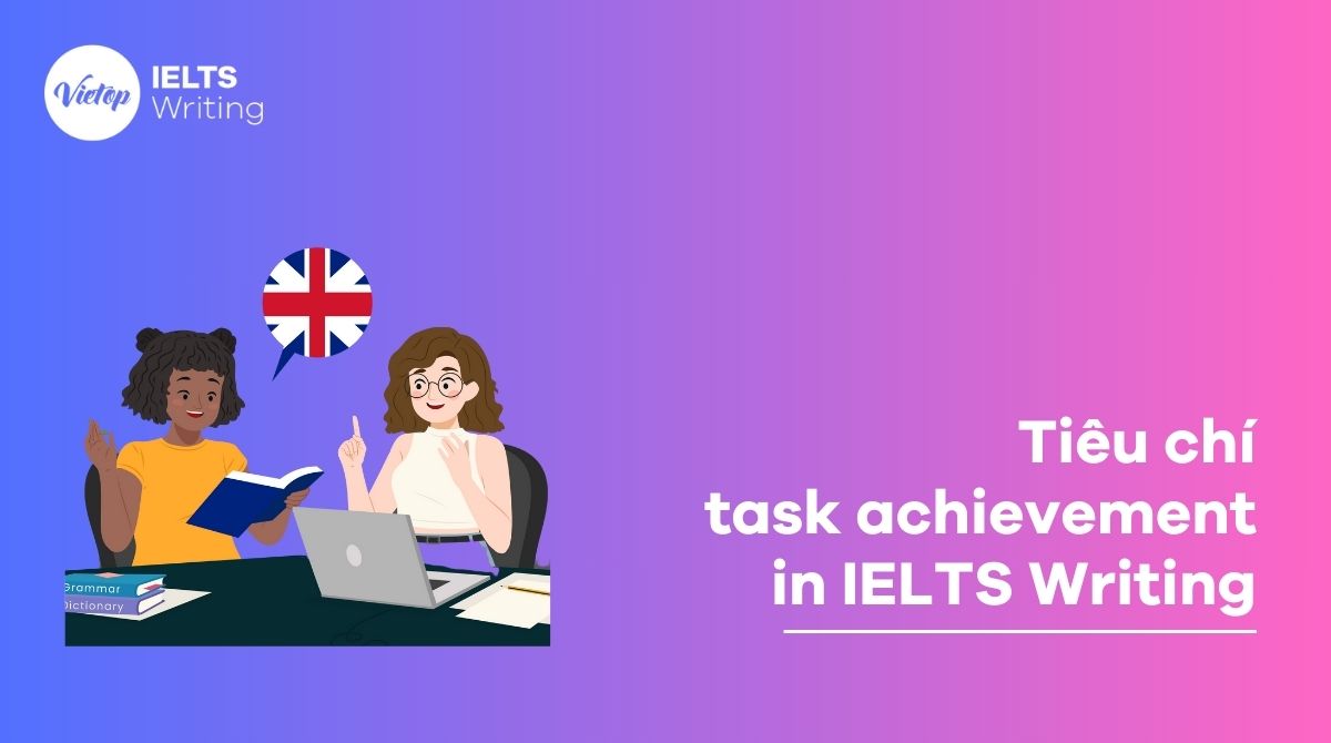 Tiêu chí task achievement in IELTS Writing