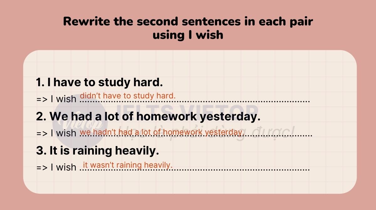 Rewrite the second sentences in each pair using I wish