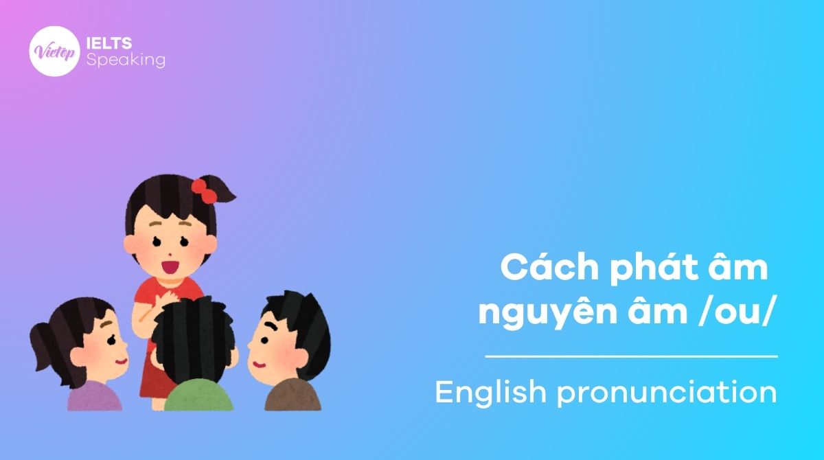 Luyện tập cách phát âm ou hiệu quả và bài tập vận dụng